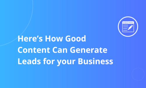 Here’s How Good Content Can Generate Leads for your Business