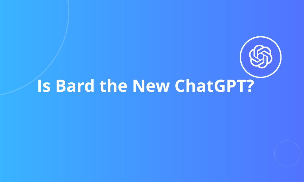 Is Bard the New Chatgpt