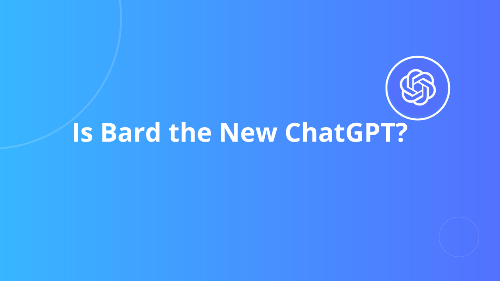 Is Bard the New Chatgpt