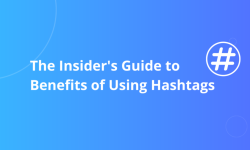 The Insider’s Guide to Benefits of Using Hashtags