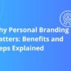 Why Personal Branding Matters: Benefits and Steps Explained