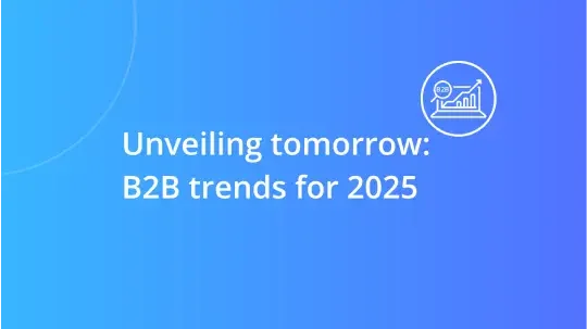 Unveiling Tomorrow: B2B Social Media Trends to Watch in 2025