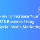 How to Increase Your B2B Business Using Social Media Marketing